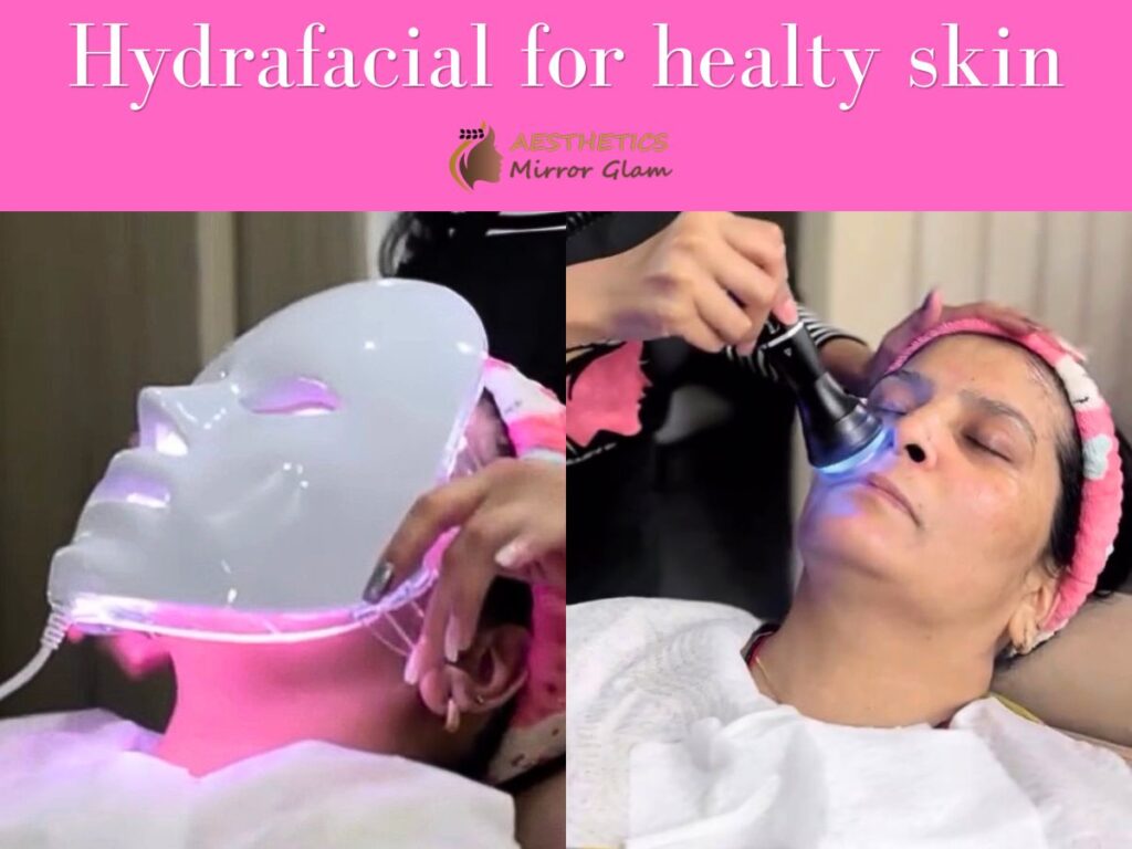 Hydra facial in delhi for healthy skin, Hydrafacial